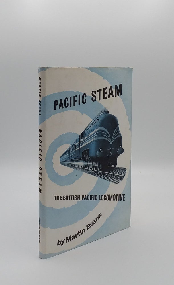 Item #132246 PACIFIC STEAM The British Pacific Locomotive. EVANS Martin.