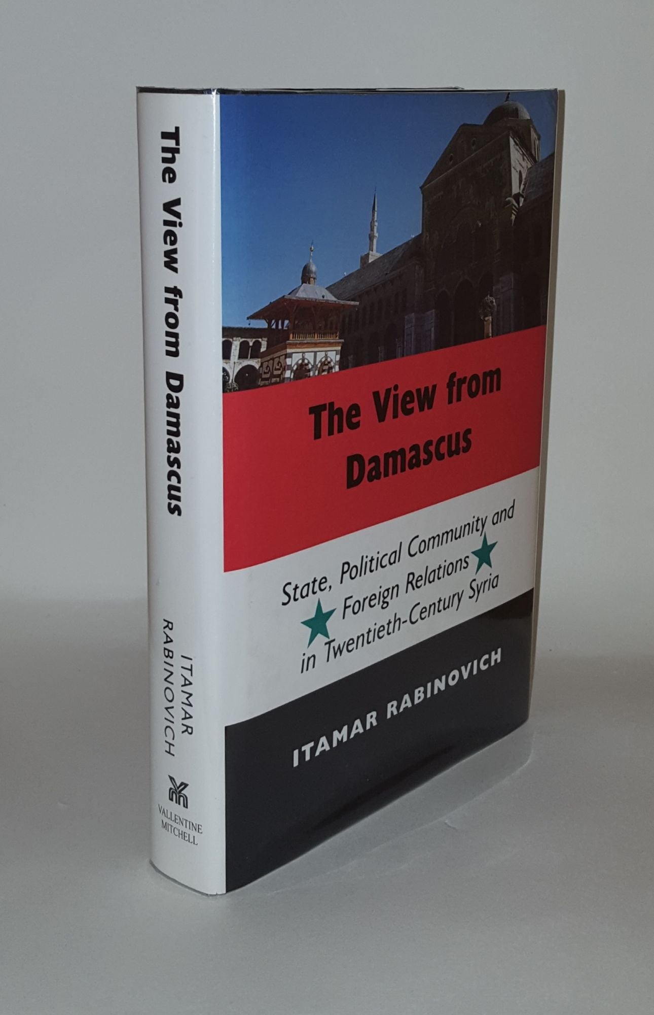 RABINOVICH Itamar - The View from Damascus State Political Community and Foreign Relations in Twentieth-Century Syria