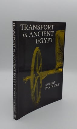 Item #132741 TRANSPORT IN ANCIENT EGYPT. PARTRIDGE Robert