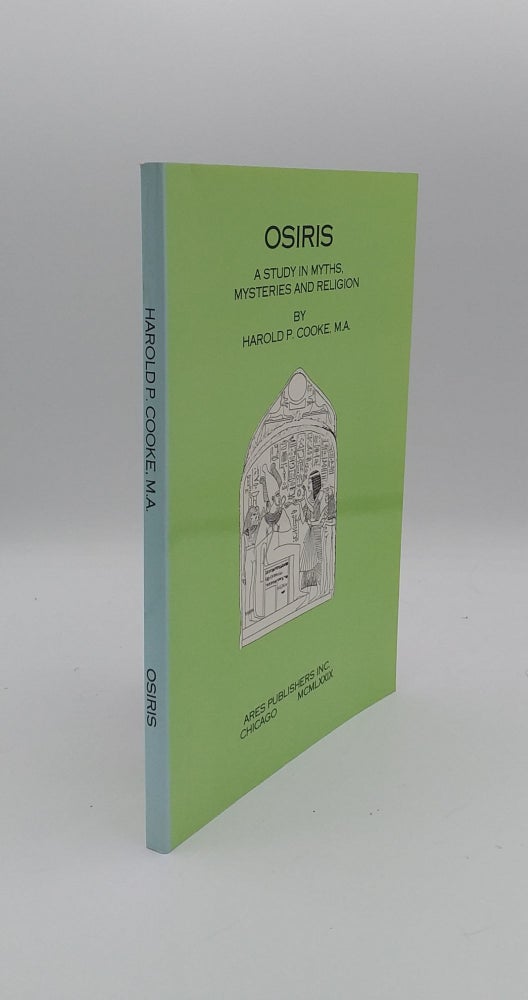 Item #132983 OSIRIS A Study in Myths Mysteries and Religion. COOKE Harold P.