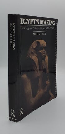 Item #133041 EGYPT'S MAKING The Origins of Ancient Egypt 5000 - 2000 BC. RICE Michael
