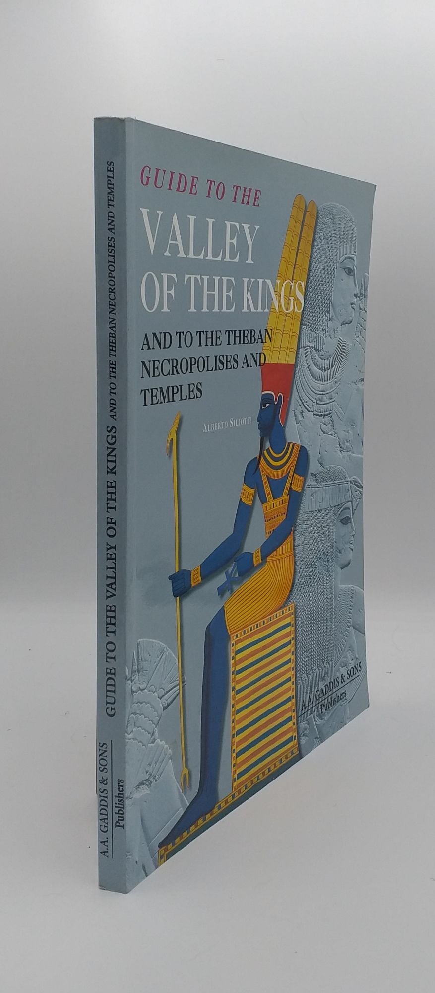 SILIOTTI Alberto - Guide to the Valley of the Kings and to the Theban Necropolises and Temples