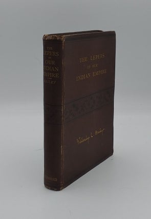 Item #133108 THE LEPERS OF OUR INDIAN EMPIRE A Visit to Them in 1890-91. BAILEY Wellesley C