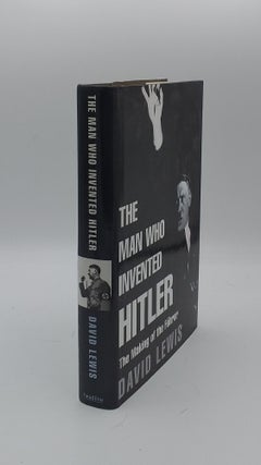 Item #133526 THE MAN WHO INVENTED HITLER. LEWIS David