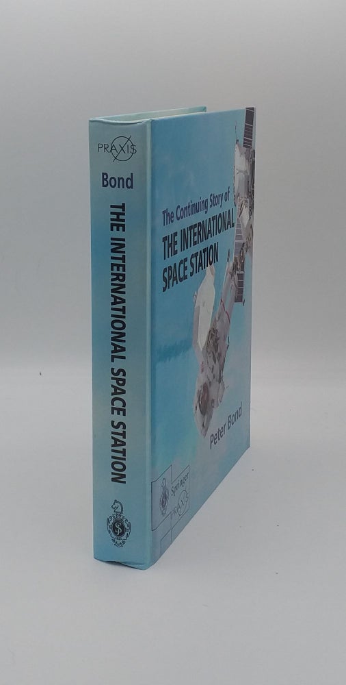 Item #133684 THE CONTINUING STORY OF THE INTERNATIONAL SPACE STATION. BOND Peter.
