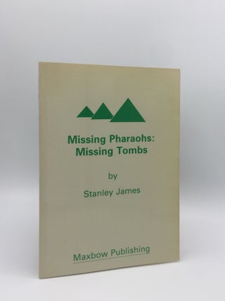 Item #133782 MISSING PHARAOHS Missing Tombs. JAMES Stanley