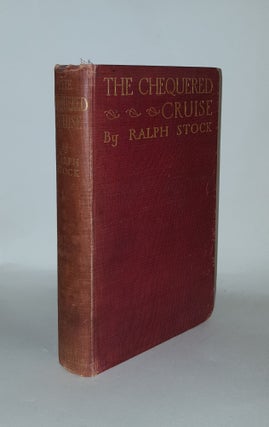 Item #134204 THE CHEQUERED CRUISE A True and Intimate Record of Strenuous Travel. STOCK Ralph