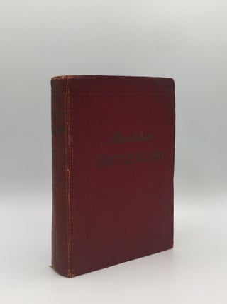 Item #134617 SWITZERLAND Together with Chamonix and the Italian Lakes. BAEDEKER Karl