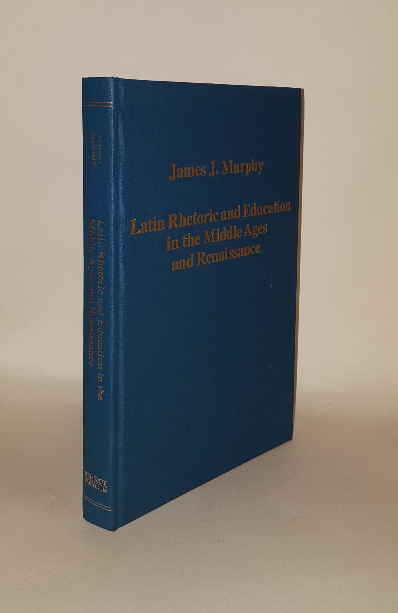 MURPHY James J. - Latin Rhetoric and Education in the Middle Ages and Renaissance (Variorum Collected Studies)