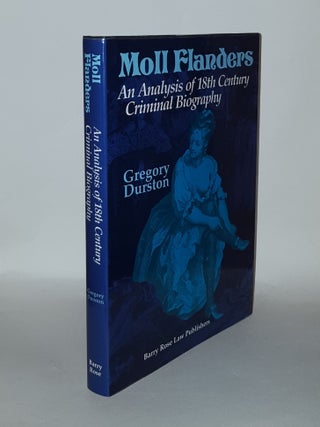 Item #135032 MOLL FLANDERS An Analysis of an Eighteenth Century Criminal Biography. DURSTON Gregory