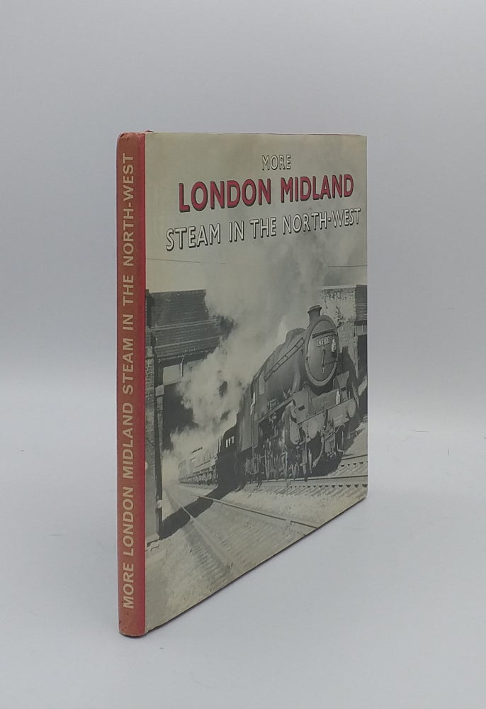 Item #135061 MORE LONDON MIDLAND STEAM IN THE NORTH-WEST. DYCKHOFF N. F. W.