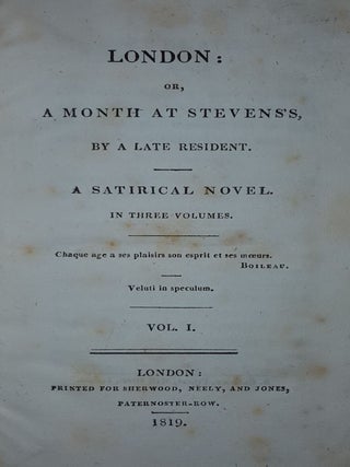 LONDON Or a Month at Stevens's by a Late Resident a Satirical Novel in Three Volumes