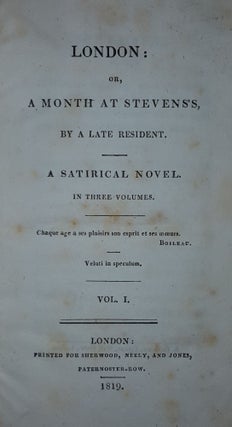 LONDON Or a Month at Stevens's by a Late Resident a Satirical Novel in Three Volumes