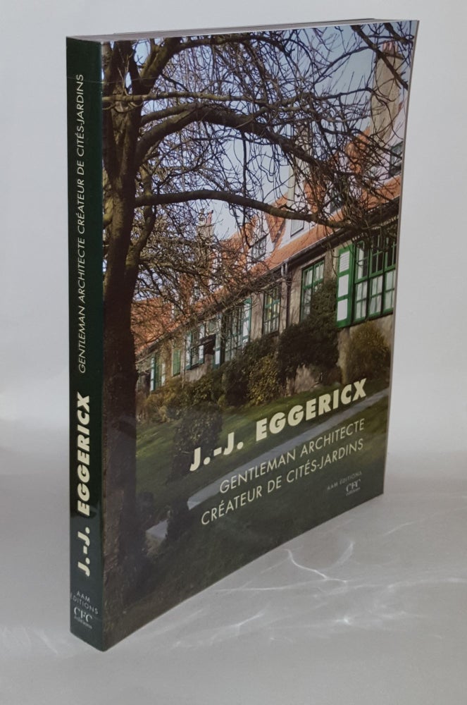 Item #135517 JEAN-JULES EGGERICX Gentleman Architecte Createur de cites-jardins. AAM Editions.