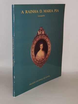 Item #136055 A RAINHA D. MARIA PIA Iconografia. SILVEIRA GODINHO Isabel da