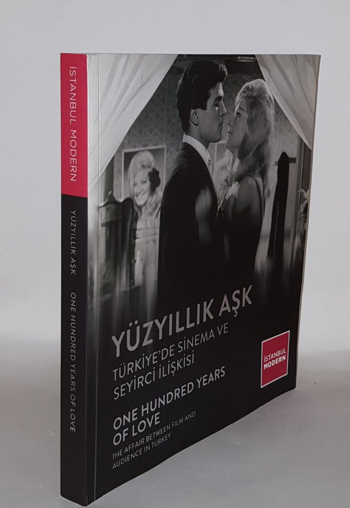 Item #136218 YÜZYILLIK ASK Türkiye'de Sinema ve Seyirci Iliskisi One Hundred Years of Love The Affair Between Film and Audience in Turkey. KANTARCI N. Can.