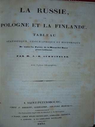 LA RUSSIE LA POLOGNE ET LA FINLANDE Tableau Statistique Géographique et Historique De tous les Parties de la monarchie Russe prises isolément