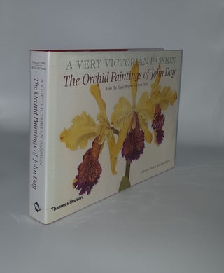 Item #136629 A VERY VICTORIAN PASSION The Orchid Paintings of John Day 1863 to 1888. TIBBS...