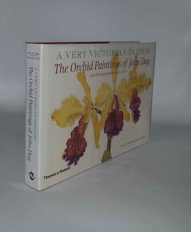 Item #136629 A VERY VICTORIAN PASSION The Orchid Paintings of John Day 1863 to 1888. TIBBS Michael CRIBB Phillip.