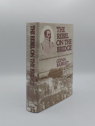 Item #137242 THE REBEL ON THE BRIDGE A Life of the Decembrist Baron Andrey Rozen 1800-84. BARRATT...