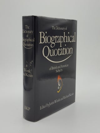 Item #137418 THE DICTIONARY OF BIOGRAPHICAL QUOTATION Of British and American Subjects. KENIN...