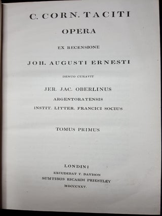 C. CORN. TACITI OPERA Ex Recensione Joh. Augusti Ernesti Denuo Curavit Jer. Jac. Oberlinus Argentoratensis Instit. litter, Francici Socius.