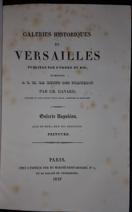 GALERIES HISTORIQUES DE VERSAILLES Publiées par Ordre du Roi et dédiées à S. M. la Reine des Français Galerie Napoléon aile du Midi rez-de-chaussée Peinture.