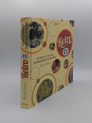 Item #137785 RETRO CS Co Bylo (A Nebylo) Za Realneho Socialismu. PETROV Michal