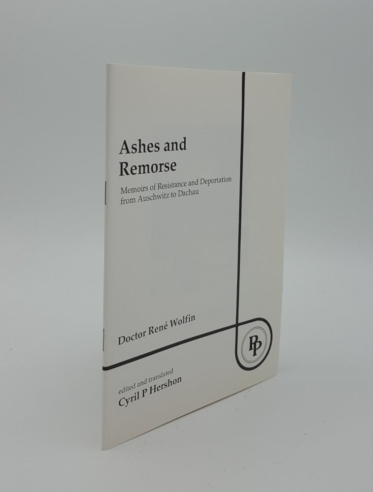 Item #138077 ASHES AND REMORSE Memoirs of Resistance and Deportation from Auschwitz to Dachau. HERSHON Cyril P. WOLFIN Rene.