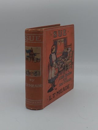 Item #138561 SUE The Story of a Little Heroine and her Friend. MEADE L. T