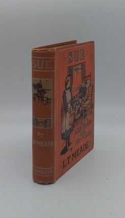 Item #138561 SUE The Story of a Little Heroine and her Friend. MEADE L. T
