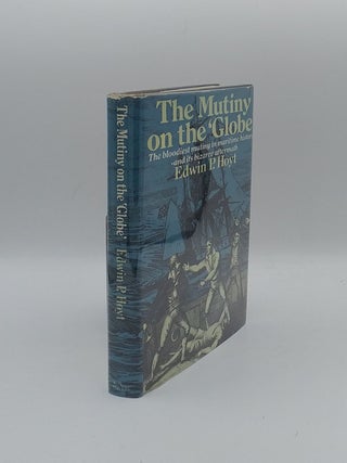 Item #138842 MUTINY ON THE GLOBE. HOYT Edwin P