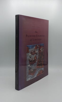 Item #138932 THE PAINTED ENAMELS OF LIMOGES. CAROSELLI Susan L