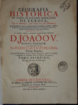 GEOGRAFIA HISTORICA DE TODOS OS ESTADOS SOBERANOS DE EUROPA Com as mudanças que houve nos seus Dominios Especialmente Pelos Tratados De Utrecht Rastad Baden da Barreira da Quadruple Alliança de Hannover e de Sevilha e com as Genealogias das Casas rey