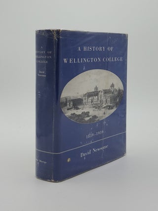 Item #139509 A HISTORY OF WELLINGTON COLLEGE 1859-1959. NEWSOME David