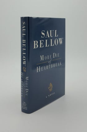Item #139568 MORE DIE OF HEARTBREAK. BELLOW Saul