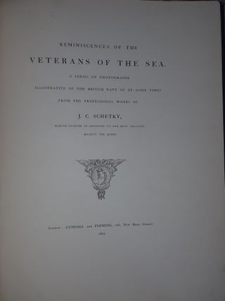 REMINISCENCES OF THE VETERANS OF THE SEA A Series of Photographs Illustrative of the British Navy of By-Gone Times from the Professional Works of J. G. Schetky