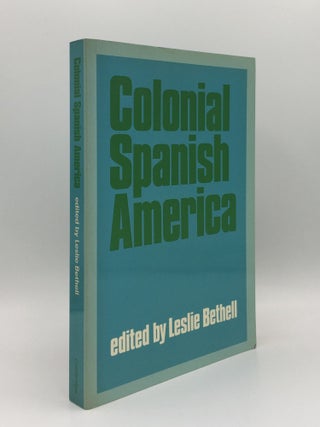 Item #140301 COLONIAL SPANISH AMERICA. BETHELL Leslie