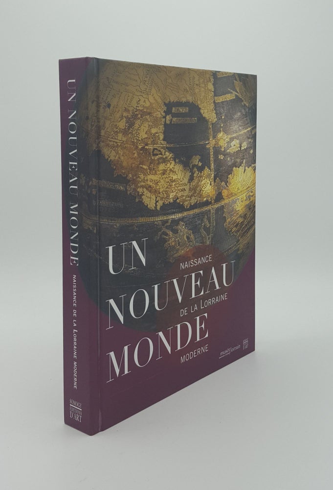 Item #140312 UN NOUVEAU MONDE Naissance de la Lorraine Moderne. CHRISTIN Olivier.