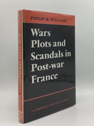 Item #140547 WARS PLOTS AND SCANDALS IN POST-WAR FRANCE. WILLIAMS Philip M