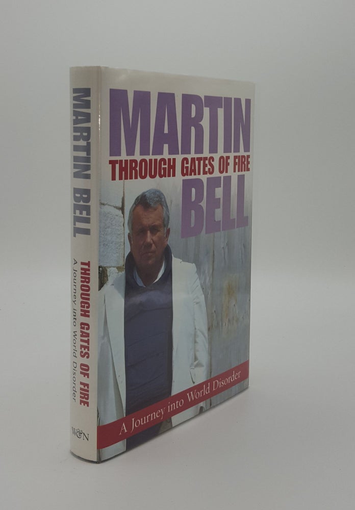 Item #140570 THROUGH THE GATES OF FIRE A Journey into World Disorder. BELL Martin.