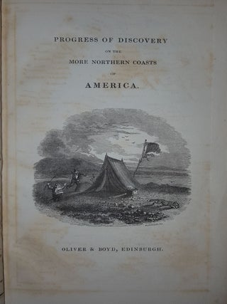HISTORICAL VIEW OF THE PROGRESS OF DISCOVERY ON THE MORE NORTHERN COASTS OF AMERICA From the Earliest Period to the Present Time With Descriptive Sketches of the Natural History of the North American Regions...