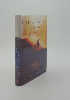 Item #140892 FOR A PAGAN SONG Travel on India Pakistan and Afghanistan. BEALBY Jonny