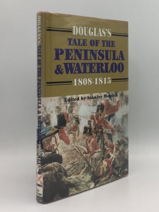 Item #140959 DOUGLAS'S TALE OF THE PENINSULA AND WATERLOO. John: MONICK DOUGLAS, Stanley