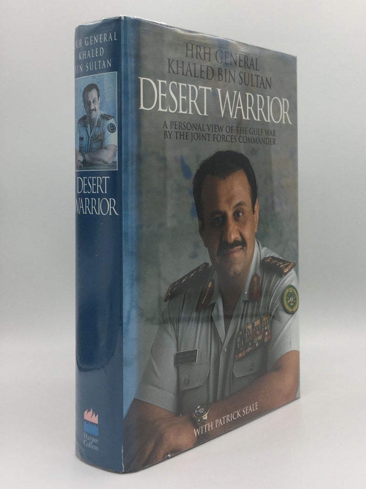 Item #141317 DESERT WARRIOR A Personal View of the Gulf War by the Joint Forces Commander. SEALE Patrick BIN SULTAN Khaled.