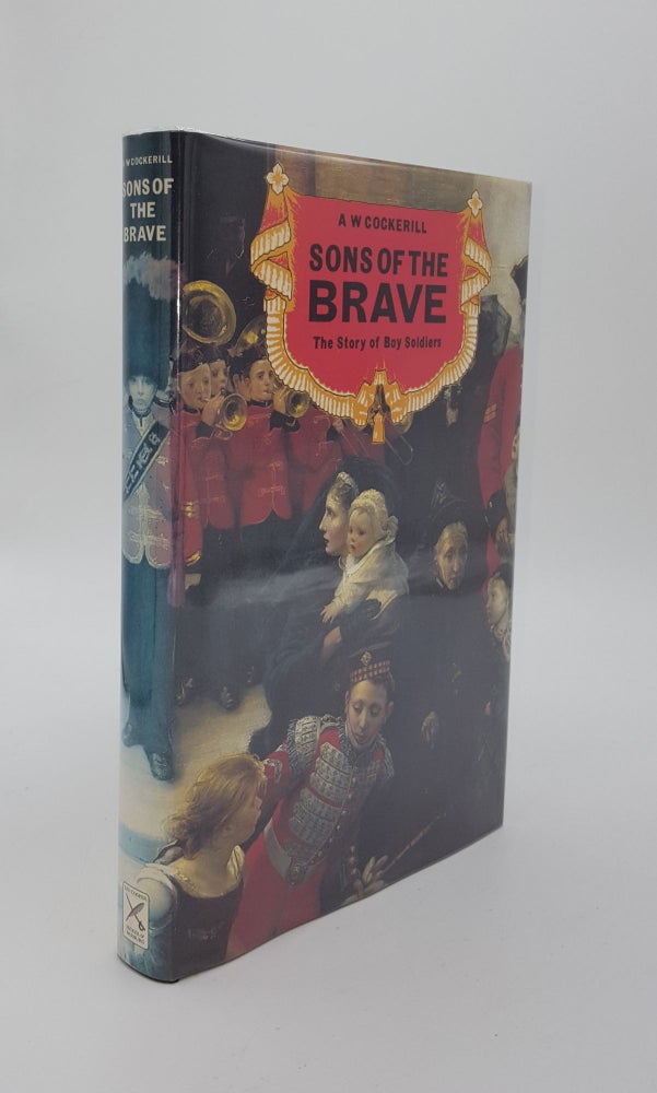 Item #141324 SONS OF THE BRAVE The Story of Boy Soldiers. COCKERILL A. W.