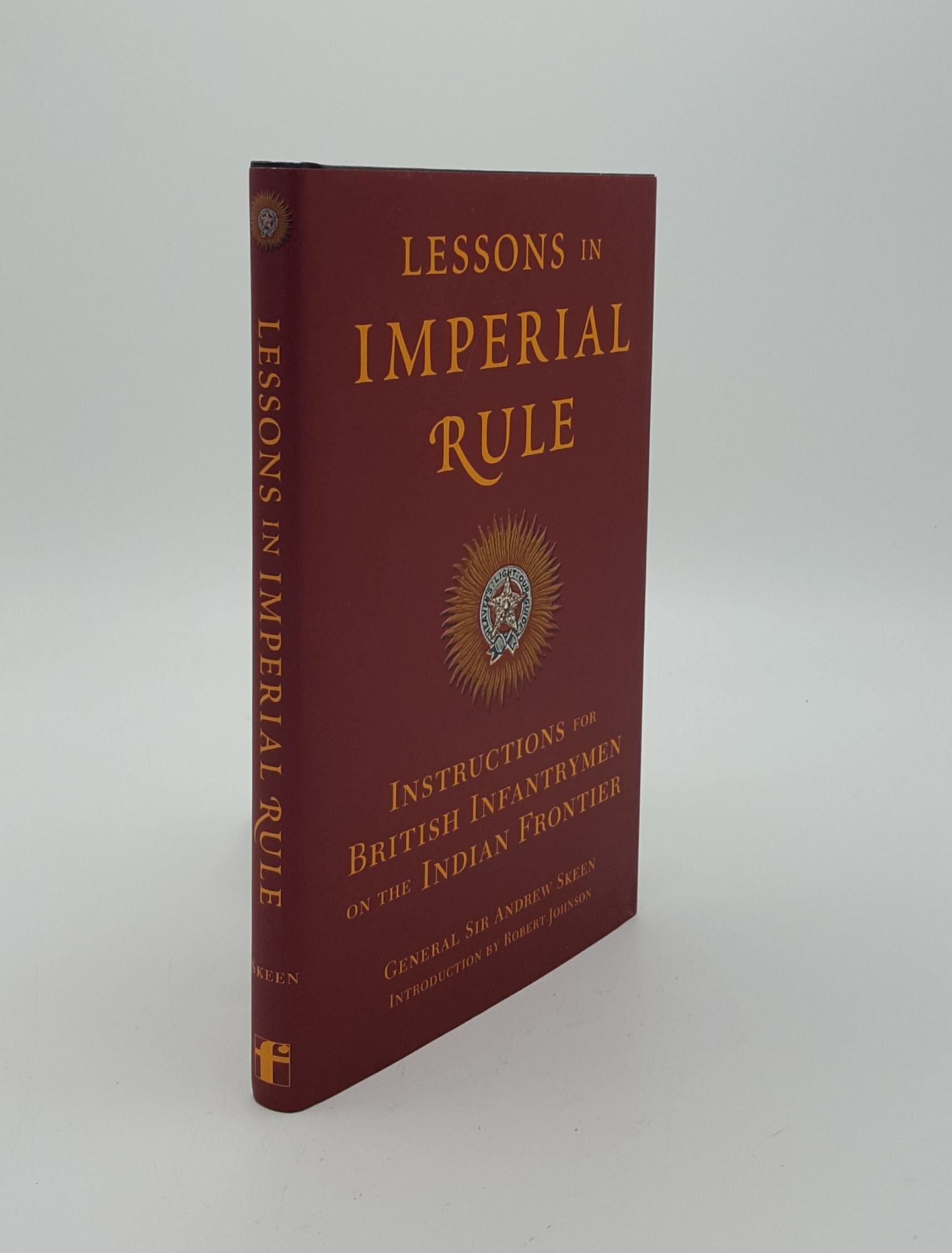 SKEEN Andrew - Lessons in Imperial Rule Instructions for British Infantrymen on the Indian Frontier