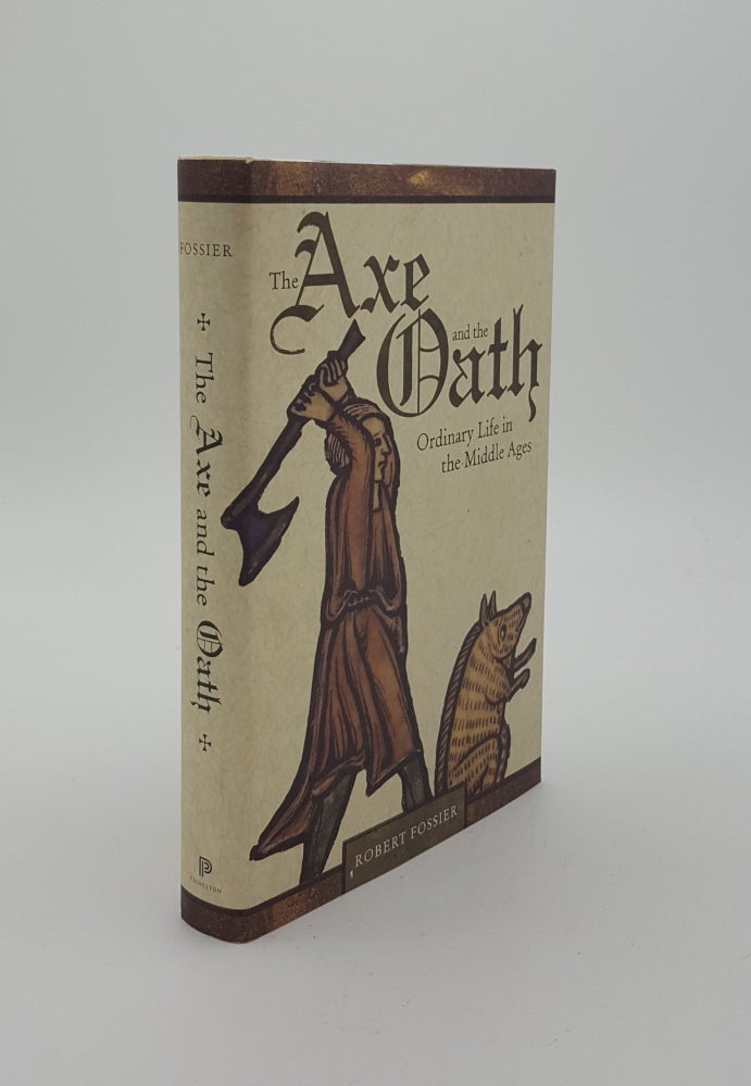 Item #141805 THE AXE AND THE OATH Ordinary Life in the Middle Ages. FOSSIER Robert.