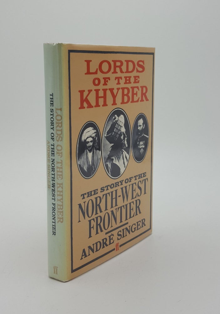 Item #141946 LORDS OF THE KHYBER Story of the North-West Frontier. SINGER Andre.