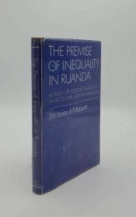 Item #142469 THE PREMISE OF INEQUALITY IN RUANDA A Study of Political Relations in a Central...